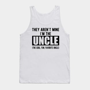 Uncle - They aren't mine I'm the uncle Tank Top